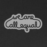 We Are All Equal by Matthew Hoffman - Unisex